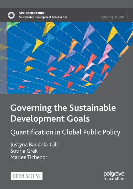 Governing the Sustainable Development Goals: Quantification in Global Public Policy