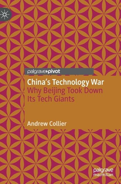 China's Technology War: Why Beijing Took Down Its Tech Giants