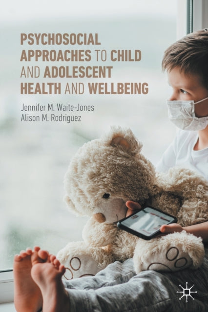 Psychosocial Approaches to Child and Adolescent Health and Wellbeing