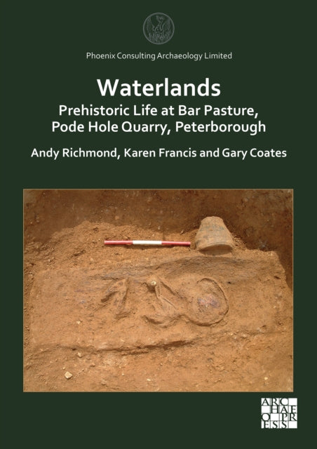 Waterlands: Prehistoric Life at Bar Pasture, Pode Hole Quarry, Peterborough