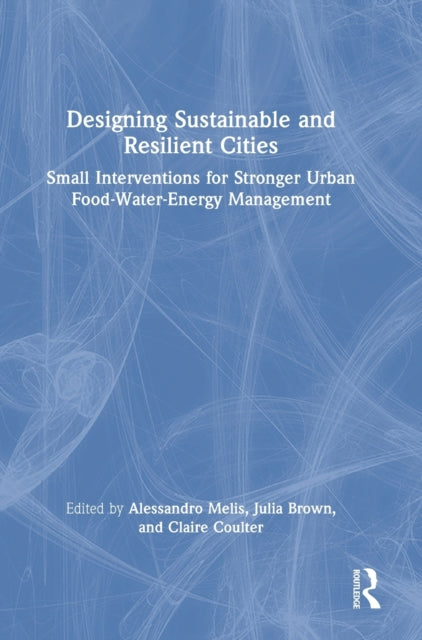 Designing Sustainable and Resilient Cities: Small Interventions for Stronger Urban Food-Water-Energy Management