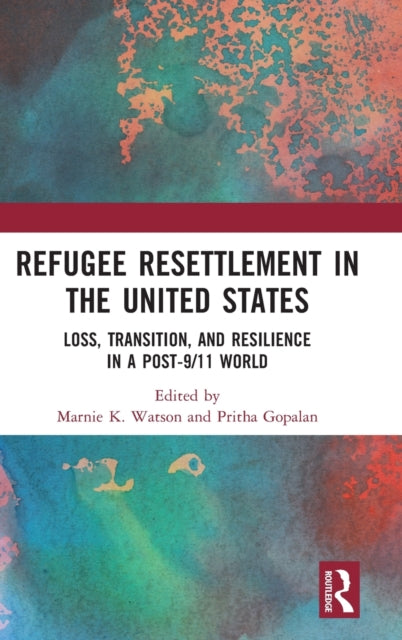 Refugee Resettlement in the United States: Loss, Transition, and Resilience in a Post-9/11 World