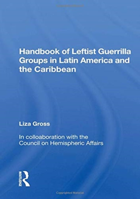 Handbook Of Leftist Guerrilla Groups In Latin America And The Caribbean