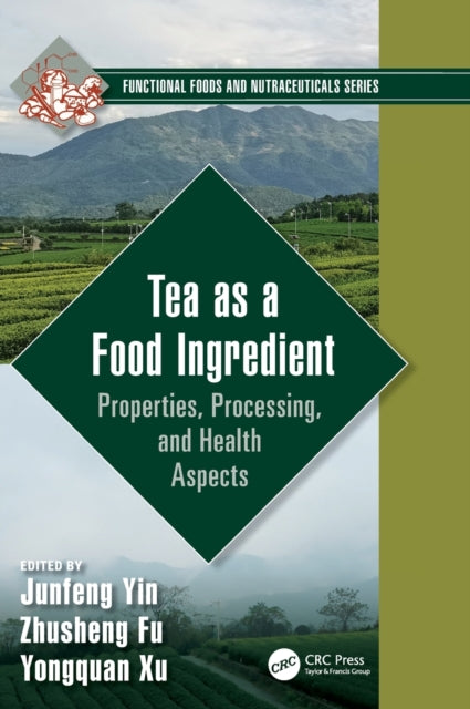 Tea as a Food Ingredient: Properties, Processing, and Health Aspects