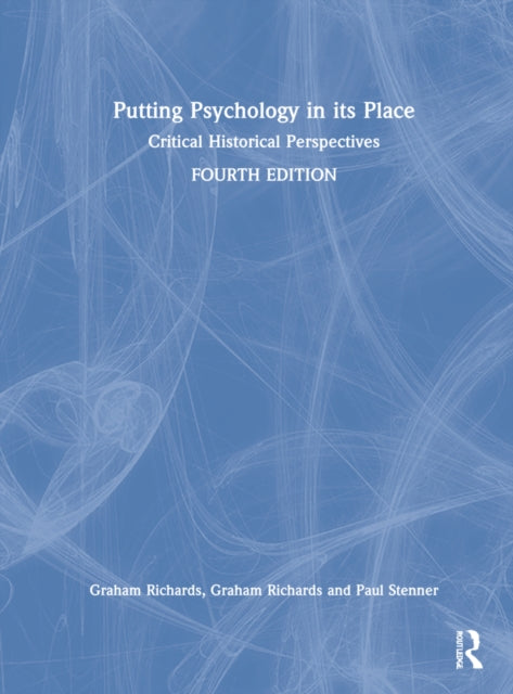 Putting Psychology in Its Place: Critical Historical Perspectives Fourth edition