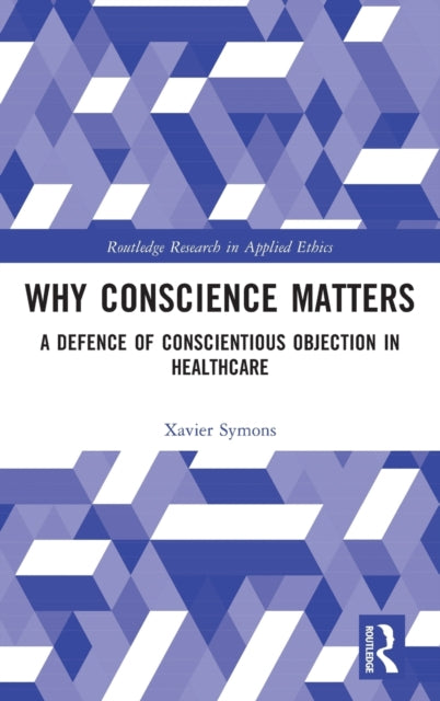 Why Conscience Matters: A Defence of Conscientious Objection in Healthcare
