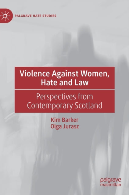 Violence Against Women, Hate and Law: Perspectives from Contemporary Scotland