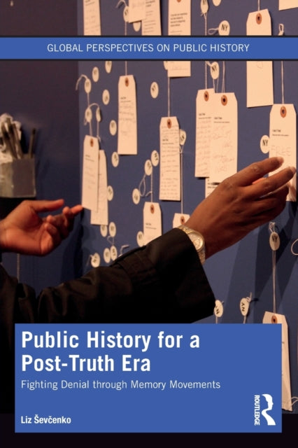 Public History for a Post-Truth Era: Fighting Denial through Memory Movements
