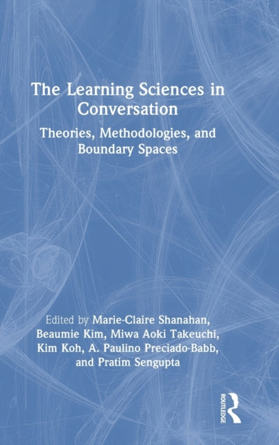 The Learning Sciences in Conversation: Theories, Methodologies, and Boundary Spaces