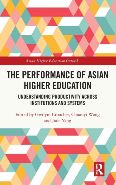 The Performance of Asian Higher Education: Understanding Productivity Across Institutions and Systems