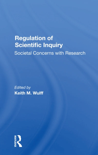 Regulation Of Scientific Inquiry: Societal Concerns With Rersearch