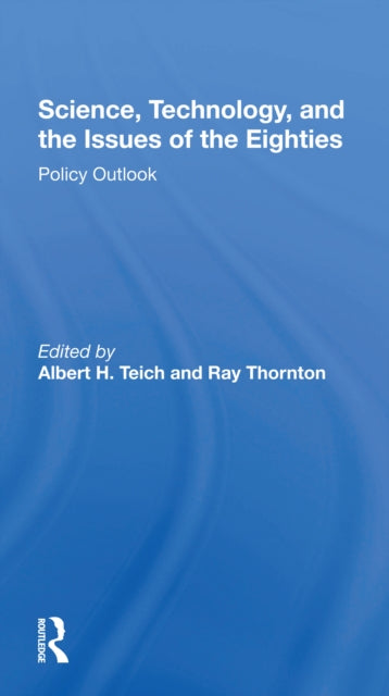 Science, Technology, And The Issues Of The Eighties: Policy Outlook