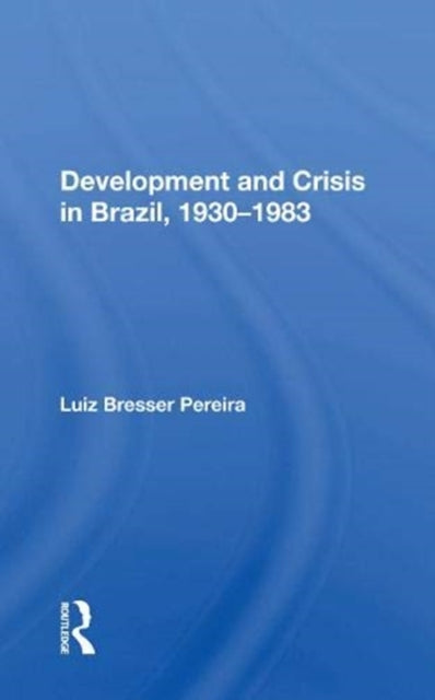 Development And Crisis In Brazil, 1930-1983