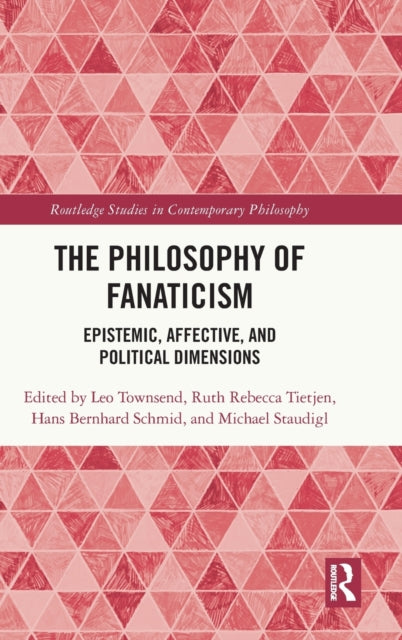 The Philosophy of Fanaticism: Epistemic, Affective, and Political Dimensions