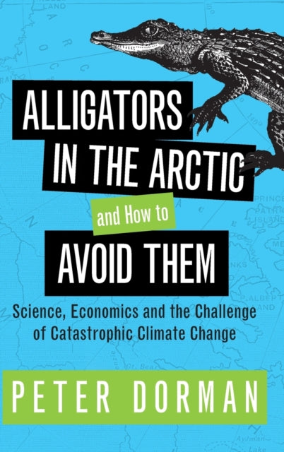 Alligators in the Arctic and How to Avoid Them: Science, Economics and the Challenge of Catastrophic Climate Change