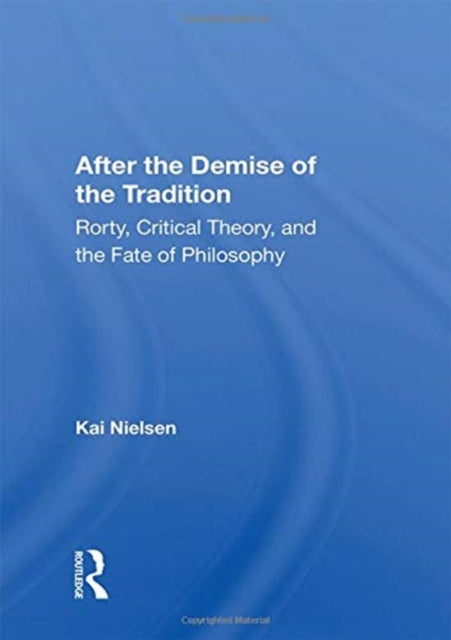 After The Demise Of The Tradition: Rorty, Critical Theory, And The Fate Of Philosophy