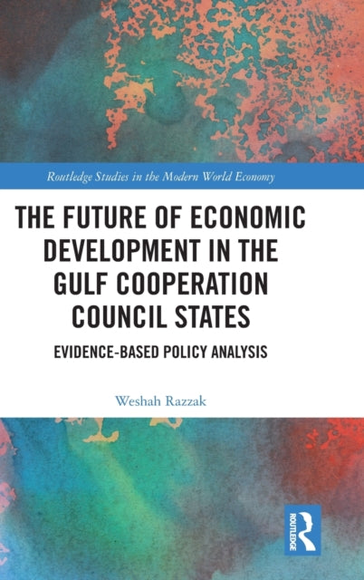 The Future of Economic Development in the Gulf Cooperation Council States: Evidence-Based Policy Analysis