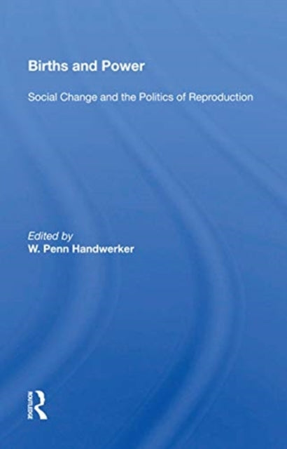 Births And Power: Social Change And The Politics Of Reproduction