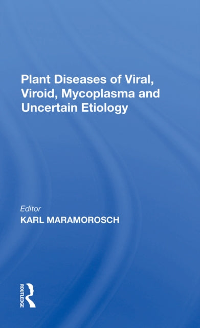 Plant Diseases of Viral, Viroid, Mycoplasma and Uncertain Etiology