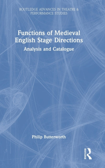 Functions of Medieval English Stage Directions: Analysis and Catalogue