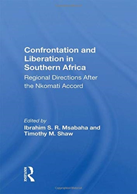 Confrontation and Liberation in Southern Africa: Regional Directions After the Nkomati Accord