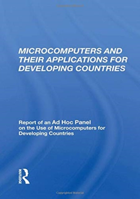 Microcomputers and their Applications for Developing Countries: Report of an Ad Hoc Panel on the Use of Microcomputers for Developing Countries