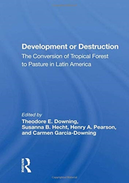 Development Or Destruction: The Conversion Of Tropical Forest To Pasture In Latin America
