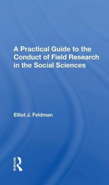A Practical Guide To The Conduct Of Field Research In The Social Sciences