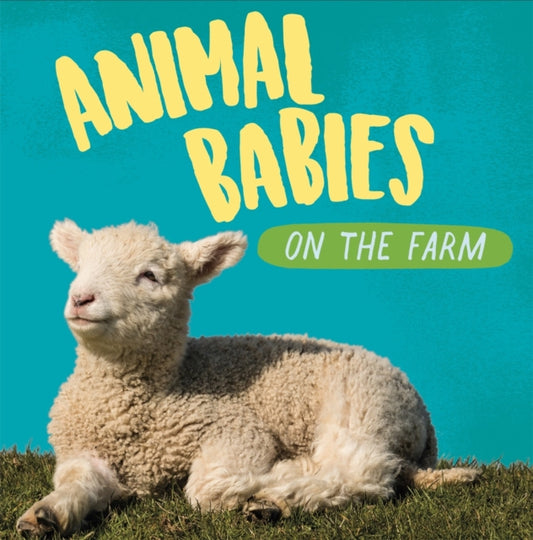 Animal Babies: On the Farm