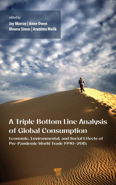 A Triple Bottom Line Analysis of Global Consumption: Economic, Environmental, and Social Effects of Pre-Pandemic World Trade 1990-2015