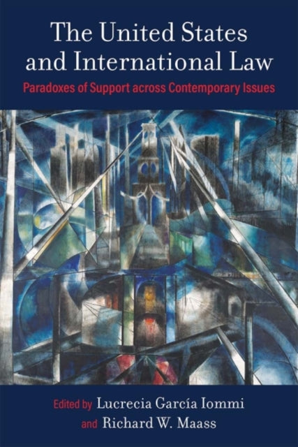 The United States and International Law: Paradoxes of Support across Contemporary Issues