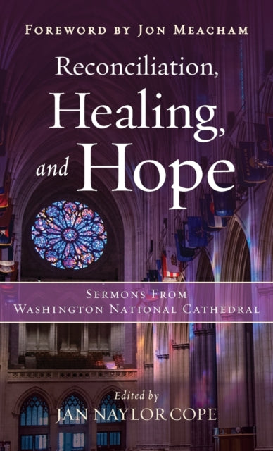 Reconciliation, Healing, and Hope: Sermons from Washington National Cathedral