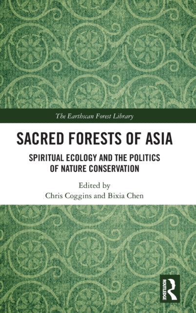 Sacred Forests of Asia: Spiritual Ecology and the Politics of Nature Conservation