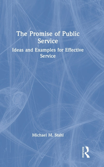 The Promise of Public Service: Ideas and Examples for Effective Service