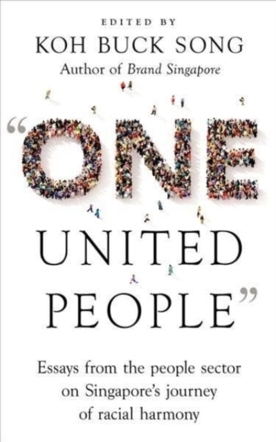 "One United People": Essays from the People Sector on Singapore's Journey of Racial Harmony