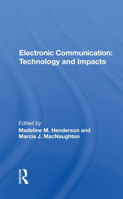 Electronic Communication: Technology and Impacts: Technology And Impacts