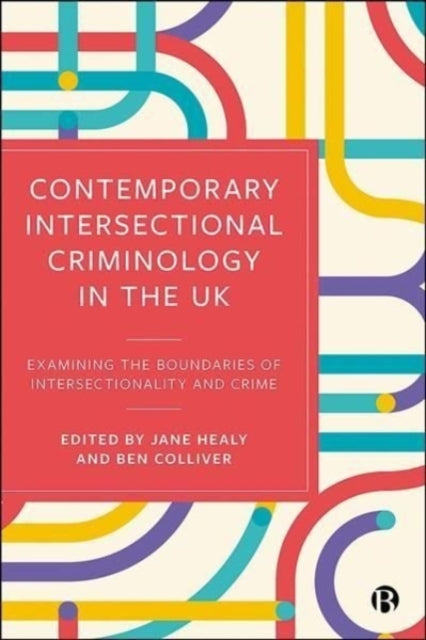 Contemporary Intersectional Criminology in the UK: Examining the Boundaries of Intersectionality and Crime