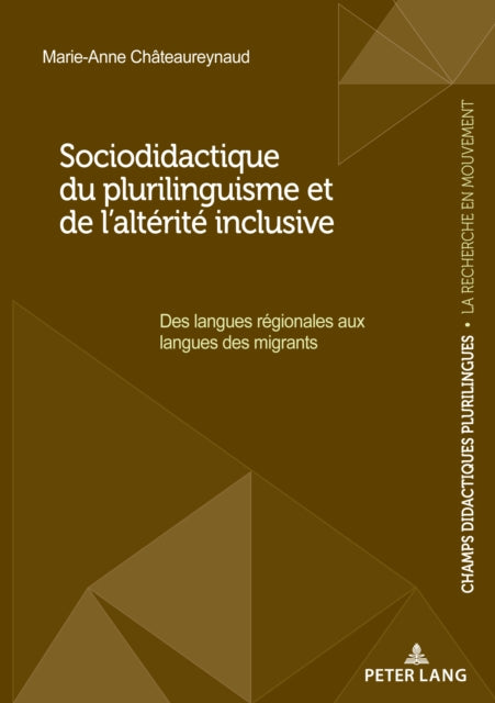 Sociodidactique Du Plurilinguisme Et de l'Alterite Inclusive: Des Langues Regionales Aux Langues Des Migrants