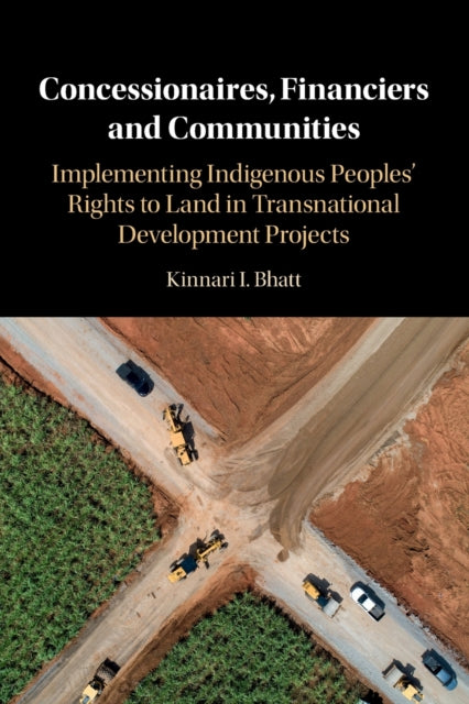 Concessionaires, Financiers and Communities: Implementing Indigenous Peoples' Rights to Land in Transnational Development Projects