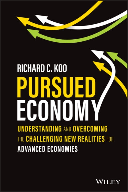 Pursued Economy - Understanding and Overcoming the  Challenging New Realities for Advanced Economies