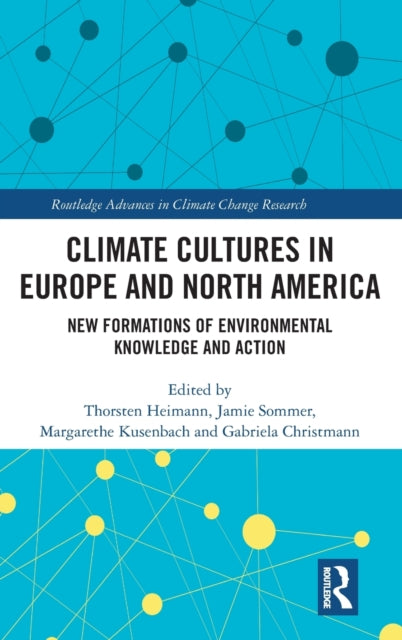 Climate Cultures in Europe and North America: New Formations of Environmental Knowledge and Action