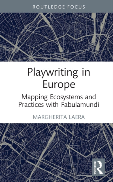 Playwriting in Europe: Mapping Ecosystems and Practices with Fabulamundi