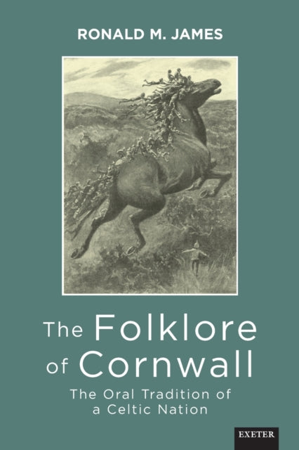 The Folklore of Cornwall: The Oral Tradition of a Celtic Nation