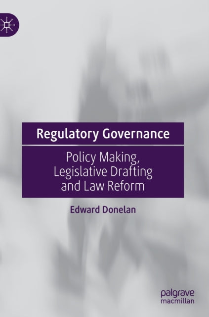 Regulatory Governance: Policy Making, Legislative Drafting and Law Reform