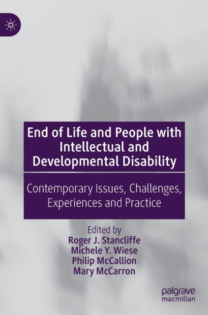 End of Life and People with Intellectual and Developmental Disability: Contemporary Issues, Challenges, Experiences and Practice