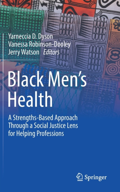 Black Men's Health: A Strengths-Based Approach Through a Social Justice Lens for Helping Professions