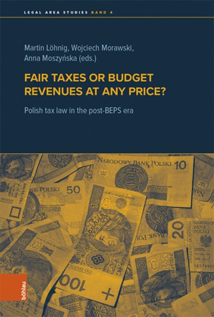 Fair taxes or budget revenues at any price?: Polish tax law in the post-BEPS era