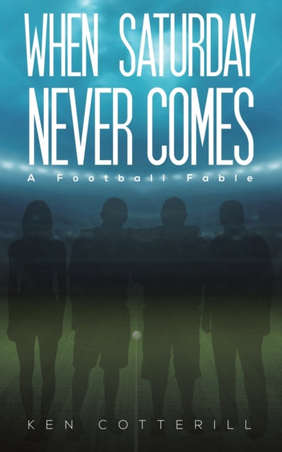 When Saturday Never Comes: A Football Fable