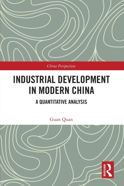 Industrial Development in Modern China: A Quantitative Analysis