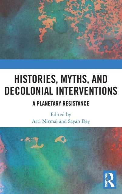 Histories, Myths and Decolonial Interventions: A Planetary Resistance